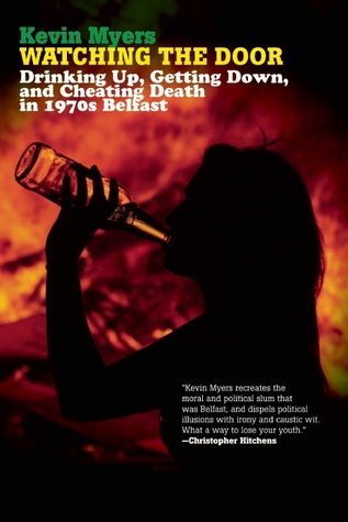 Watching the Door: Drinking Up, Getting Down, and Cheating Death in 1970s Belfast (Paperback)