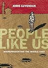 People Like Us: Misrepresenting the Middle East