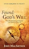 Found: God's Will (Find the Direction and Purpose God Wants for Your Life)