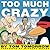 Too Much Crazy by Tom Tomorrow