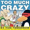 Too Much Crazy by Tom Tomorrow