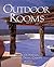 Outdoor Rooms: Design for Porches, Terraces, Decks, Gazebos