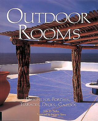 Outdoor Rooms: Design for Porches, Terraces, Decks, Gazebos (Paperback)