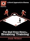 The Bad News Bears in Breaking Training by Josh Wilker