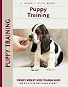 Puppy Training: A Puppy Owner's Week-by-Week Positive-Training Guide (CompanionHouse Books) Complete Step-by-Step Dog Training Handbook with Basic Commands, Tips, Tricks, Sensible Advice, and More