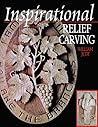 Inspirational Relief Carving: 30 Projects for Expressing Your Faith in Wood (Fox Chapel Publishing) Christian Relief Wood Carving Patterns, Step-by-Step Techniques, and House Blessing Projects Inspirational Relief Carving: 30 Projects for Expressing Your Faith in Wood (Fox Chapel Publishing) Christian Relief Wood Carving Patterns, Step-by-Step Techniques, and House Blessing Projects