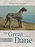 The Great Dane: An Authoritative Look at the Breed's Past, Present, and Future (Kennel Club Classics)