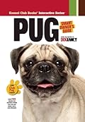 Pug (CompanionHouse Books) A Kennel Club Books Interactive Series Guide to Adoption, Training, Nutrition, Grooming, Behavior, Wellness, History, and Breed Traits