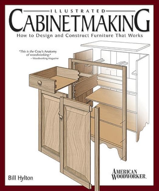 Illustrated Cabinetmaking: How to Design and Construct Furniture That Works (Fox Chapel Publishing) Over 1300 Drawings & Diagrams for Drawers, Tables, Beds, Bookcases, Cabinets, Joints & Subassemblies