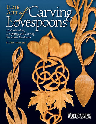 Fine Art of Carving Lovespoons: Understanding, Designing, and Carving Romantic Heirlooms (Fox Chapel Publishing) 15 Patterns, Step-by-Step Instructions, & a Detailed History of Carving Spoons for Love