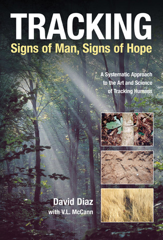 Tracking: signs Of Man, Signs Of Hope : A Systematic Approach to The Art And Science Of Tracking Humans (Hardcover)