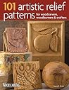 101 Artistic Relief Patterns for Woodcarvers, Woodburners & Crafters