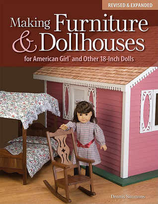 Making Furniture & Dollhouses for American Girl and Other 18-inch Dolls