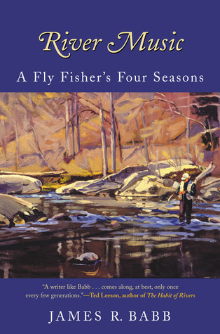 River Music: A Fly Fisher's Four Seasons (Paperback)