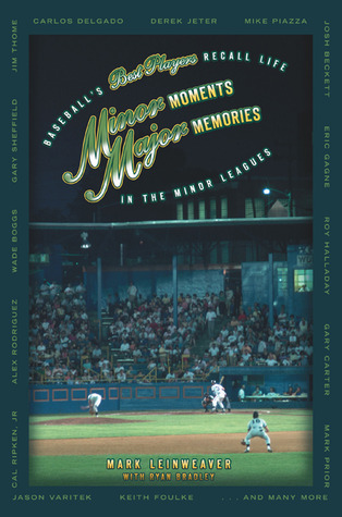 Minor Moments, Major Memories: Baseball's Best Recall Life In The Minor Leagues (Hardcover)