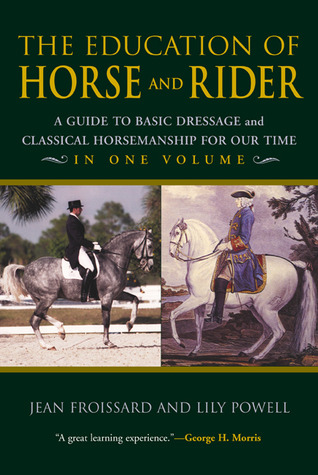 The Education Of Horse And Rider: A Guide To Basic Dressage And Classical Horsemanship For Our Time (Paperback)