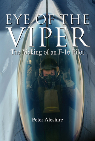 The Eye Of The Viper: The Making Of An F-16 Pilot (Paperback)