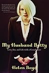 My Husband Betty: Love, Sex, and Life with a Crossdresser