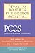 What to Do When the Doctor Says It's PCOS: (Polycystic Ovarian Syndrome)