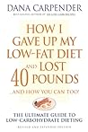 How I Gave Up My Low-Fat Diet and Lost 40 Pounds (Revised and Expanded Edition)