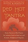 Red Hot Tantra: Erotic Secrets of Red Tantra for Intimate, Soul-to-Soul Sex and Ecstatic, Enlightened Orgasms
