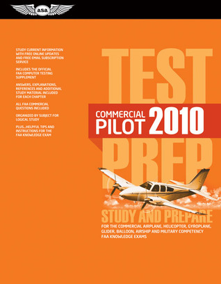 Commercial Pilot Test Prep 2010: Study and Prepare for the Commercial Airplane, Helicopter, Gyroplane, Glider, Balloon, Airship and Military Competency FAA Knowledge Exams (Test Prep series)