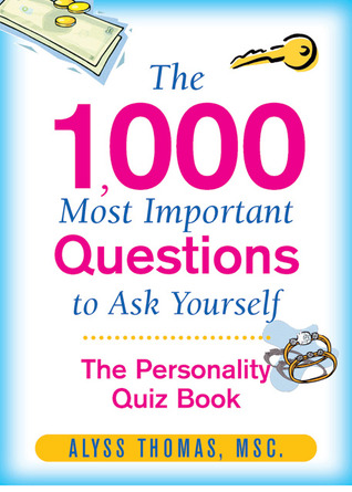 The 1,000 Most Important Questions to Ask Yourself: The Personality Quiz Book