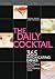 The Daily Cocktail: 365 Int...