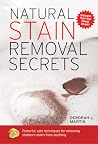 Natural Stain Removal Secrets: Powerful, Safe Techniques for Removing Stubborn Stains from Anything Natural Stain Removal Secrets: Powerful, Safe Techniques for Removing Stubborn Stains from Anything