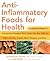 Anti-Inflammatory Foods for Health: Hundreds of Ways to Incorporate Omega-3 Rich Foods into Your Diet to Fight Arthritis, Cancer, Heart Disease, and More (Healthy Living Cookbooks)