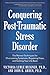 Conquering Post-Traumatic Stress Disorder by Victoria Lemle Beckner