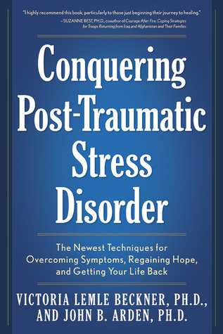 Conquering Post-Traumatic Stress Disorder: The Newest Techniques for Overcoming Symptoms, Regaining Hope, and Getting Your Life Back (Paperback)