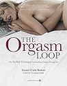 Orgasm Loop: The No-Fail Technique for Reaching Orgasm During Sex