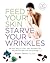 Feed Your Skin, Starve Your Wrinkles