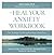 The Heal Your Anxiety Workb...