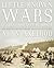 Little-Known Wars of Great and Lasting Impact: The Turning Points in Our History We Should Know More About