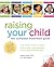 Raising Your Child: The Complete Illustrated Guide