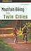 Mountain Biking the Twin Cities (Regional Mountain Biking Series)