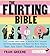 The Flirting Bible: Your Ultimate Photo Guide to Reading Body Language, Getting Noticed, and Meeting More People Than You Ever Thought Possible