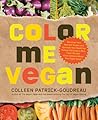 Color Me Vegan by Colleen Patrick-Goudreau