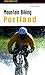 Mountain Biking Portland (Regional Mountain Biking Series)