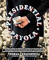 Presidential Payola: The True Stories of Monetary Scandals in the Oval Office that Robbed Taxpayers to Grease Palms, Stuff Pockets, and Pay for Undue Influence from Teapot Dome to Halliburton Presidential Payola: The True Stories of Monetary Scandals in the Oval Office that Robbed Taxpayers to Grease Palms, Stuff Pockets, and Pay for Undue Influence from Teapot Dome to Halliburton