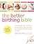 The Better Birthing Bible: ...