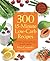 300 15-Minute Low-Carb Recipes: Hundreds of Delicious Meals That Let You Live Your Low-Carb Lifestyle and Never Look Back
