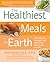 The Healthiest Meals on Earth by Jonny Bowden