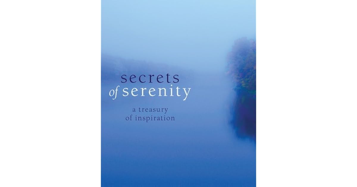 Secrets Of Serenity A Treasury Of Inspiration By Running Press