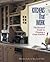 Kitchens That Work: The Practical Guide to Creating a Great Kitchen