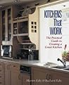 Kitchens That Work: The Practical Guide to Creating a Great Kitchen