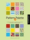 Patterns and Palette Sourcebook: A Complete Guide to Choosing the Perfect Color and Pattern in Design Patterns and Palette Sourcebook: A Complete Guide to Choosing the Perfect Color and Pattern in Design