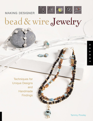 Making Designer Bead and Wire Jewelry: Techniques for Unique Designs and Handmade Findings (Paperback)